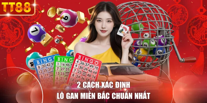 2 cách xác định lô gan miền Bắc chuẩn nhất