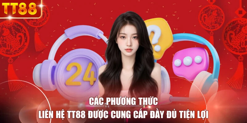 Các phương thức liên hệ TT88 được cung cấp đầy đủ tiện lợi
