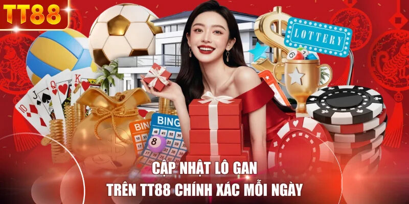 Cập nhật lô gan trên TT88 chính xác mỗi ngày