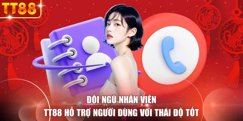Đội ngũ nhân viên TT88 hỗ trợ người dùng với thái độ tốt