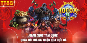 Game Slot Tam Quốc - Quay Hũ Thả Ga, Nhận Quà Cực Đã 
