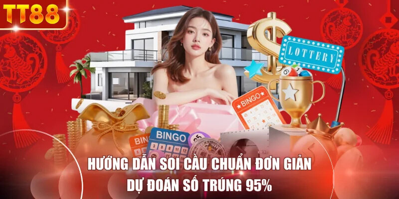 Hướng Dẫn Soi Cầu Chuẩn Đơn Giản - Dự Đoán Số Trúng 95%