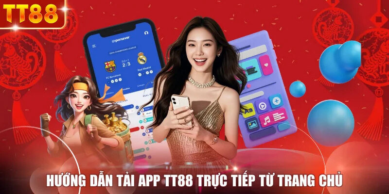 Hướng dẫn tải app TT88 trực tiếp từ trang chủ
