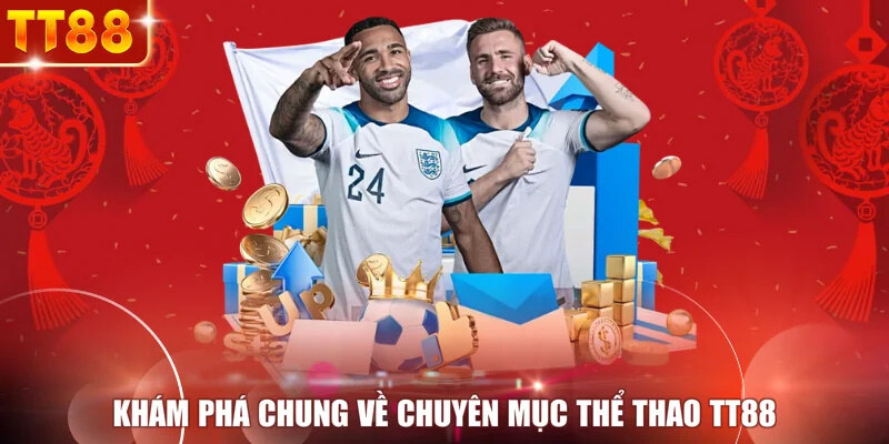 Khám phá chung về chuyên mục thể thao TT88