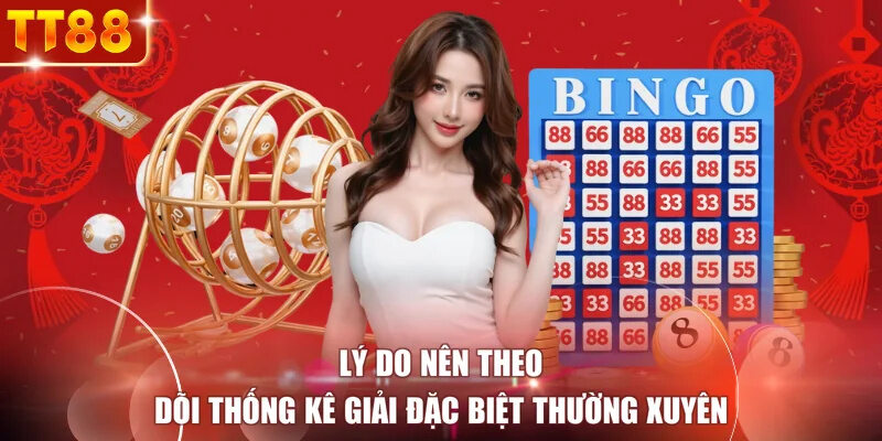 Lý do nên theo dõi thống kê giải đặc biệt thường xuyên