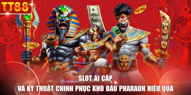 Slot Ai Cập Và Kỹ Thuật Chinh Phục Kho Báu Pharaoh Hiệu Quả