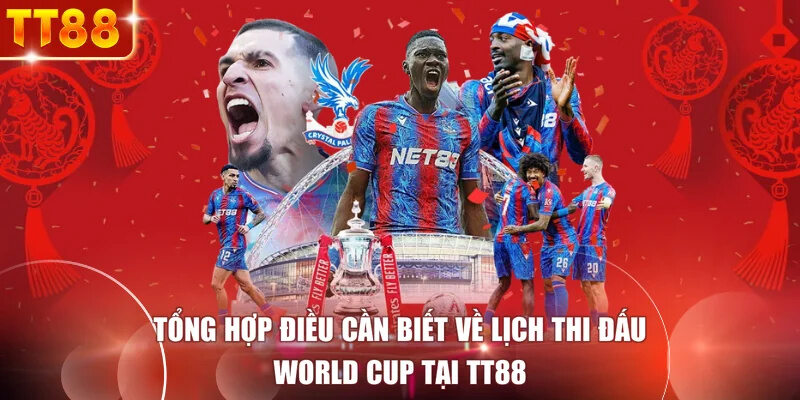 TT88 Tổng Hợp Lịch Thi Đấu World Cup Mới Nhất Hiện Nay