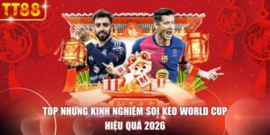 Top Những Kinh Nghiệm Soi Kèo World Cup Hiệu Quả 2026