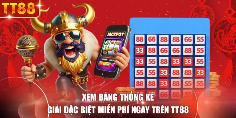 Xem bảng thống kê giải đặc biệt miễn phí ngay trên TT88